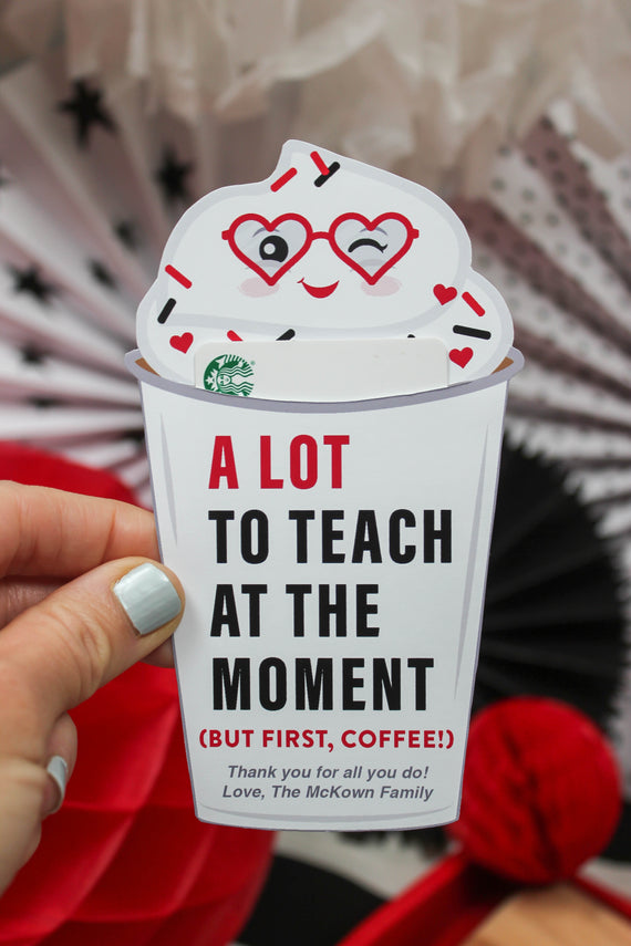 “A Lot to Teach at the Moment…but first, Coffee” Gift Card Holder