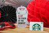 “A Lot to Teach at the Moment…but first, Coffee” Gift Card Holder