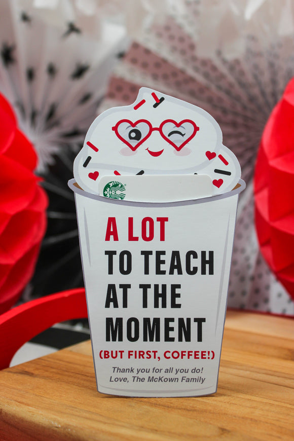 “A Lot to Teach at the Moment…but first, Coffee” Gift Card Holder